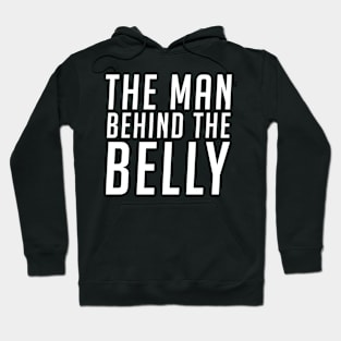 The man behind the belly - Humor & Fun Hoodie